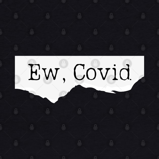 Ew, Covid Funny Meme by Cation Studio